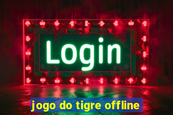 jogo do tigre offline